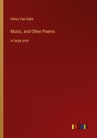 Music, And Other Poems Henry Van Dyke