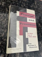 Freedom and Franchise : The Political Career of B. Gratz Brown by Norma SIGNED *