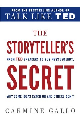 The Storyteller's Secret: From TED Speakers to Business Legends, Why Some Id...