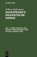 KöNig Heinrich Der FüNfte. KöNig Heinrich Der Sechste, Erster Theil William Shak