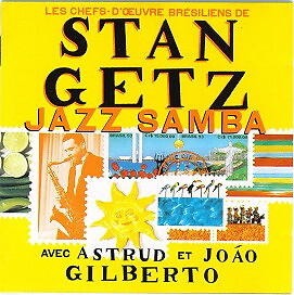 Stan Getz Avec Astrud Gilberto Et João Gilberto - Jazz Samba - Les Chefs-D'Œu...