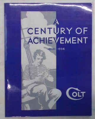 Colt. A century of achievement 1836 - 1936 (100th Anniv Fire Arms Manual - Armi)