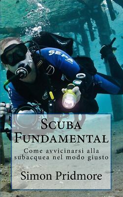 Scuba Fundamental - Simon Pridmore - CreateSpace, 2017 