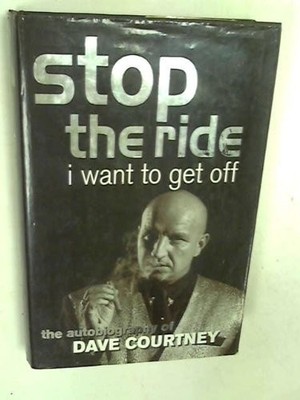 Stop the Ride, I Want to Get Off : The Autobio... by Courtney OBE, Dave Hardback