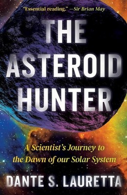 The Asteroid Hunter: A Scientist's Journey to the Dawn of our Solar System by Da