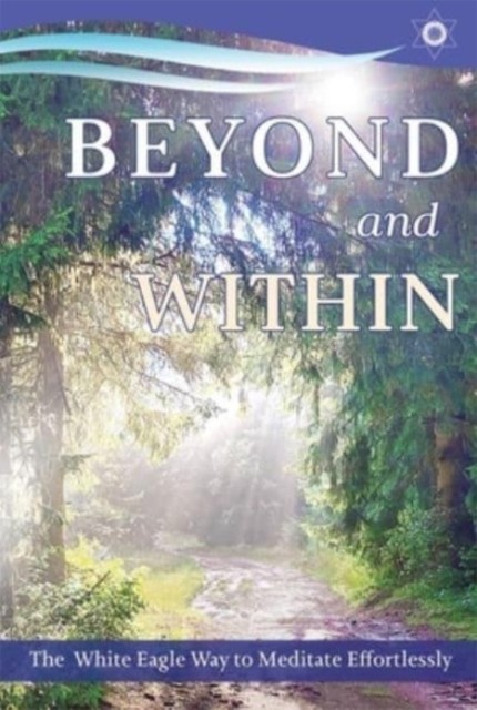Beyond and within: The White Eagle Way of Effortless Meditation by Anna Hayward - Image 5