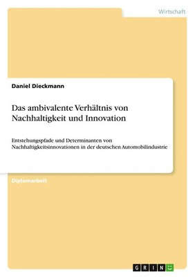 Daniel Dieckmann | Das ambivalente Verhältnis von Nachhaltigkeit und Innovation