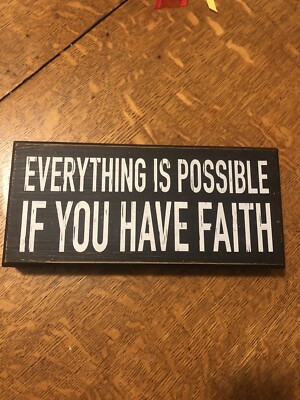 Everything is Possible if You have Faith wooden sign