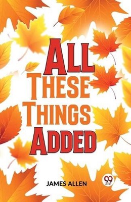 All These Things Added by James Allen Paperback Book