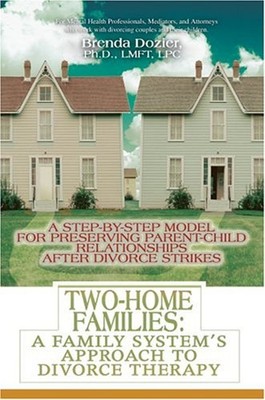 Two-Home Families : A Step-by-Step Model for Preserving Parent-Ch