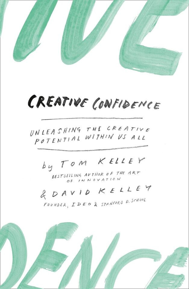 Creative Confidence: Unleashing the Creative Potential by David Kelley Paperback