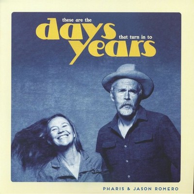 ROMERO, Pharis/JASON ROMERO - These Are The Days That Turn Into Years - LP