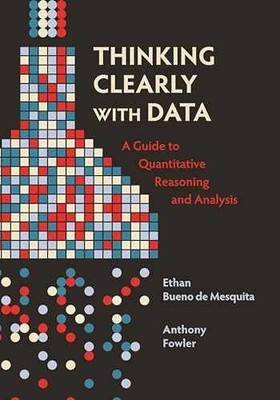 Thinking Clearly with Data: A - Paperback, by Bueno de Mesquita - Very Good