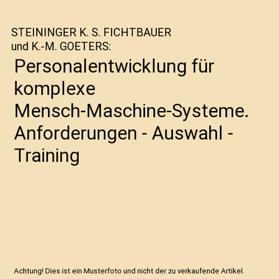 Personalentwicklung für komplexe Mensch-Maschine-Systeme. Anforderungen - Auswa