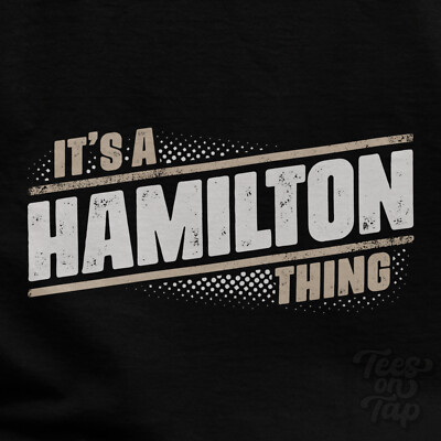 IT'S A HAMILTON THING T-SHIRT name surname funny family gift idea UK