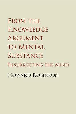 From the Knowledge Argument to Mental Substance Resurrecting the Mind Robinson