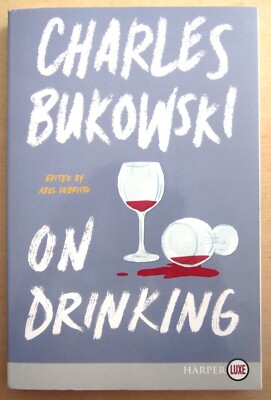 ON DRINKING by Charles Bukowski LIKE NEW Softcover 1st Harperluxe Edition 2019