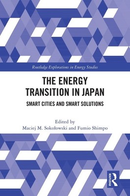 The Energy Transition in Japan: Smart Cities and Smart Solutions by Fumio Shimpo