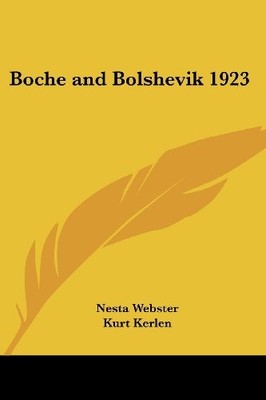 BOCHE AND BOLSHEVIK 1923 By Nesta Webster & Kurt Kerlen **BRAND NEW**