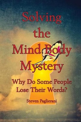 Solving the Mind-Body Mystery (why do some people lose their words?): Finding Pe