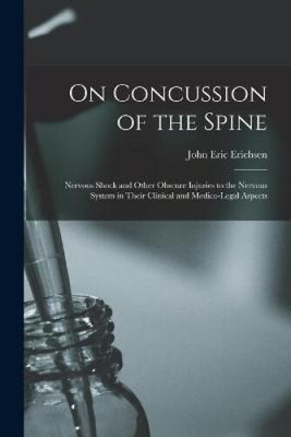 On Concussion of the Spine: Nervous Shock and Other Obscure Injuries to the