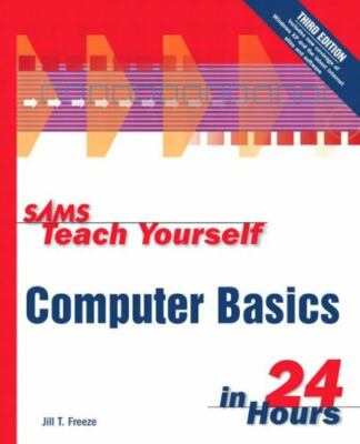 Sams Teach Yourself Computer Basics in 24 Hours by Freeze, Jill