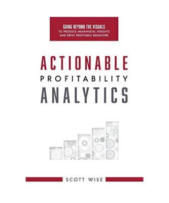 Actionable Profitability Analytics: Going Beyond The Visuals To Produce Meaningf
