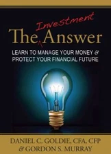 The Investment Answer: Learn to Manage Your Money & Protect Your Financial...