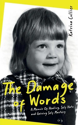 The Damage of Words | A Memoir of Healing Self-Hate and Gaining Self-Mastery