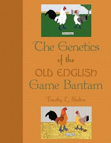 Thumbnail - The Genetics Of The Old English Game Bantam By Shelton, Timothy L.