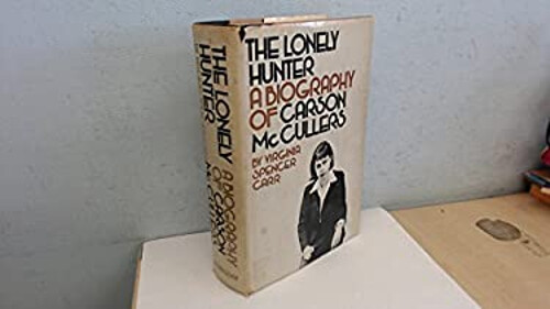 The Lonely Hunter : A Biography of Carson McCullers Virginia Spen - Virginia Spencer Carr