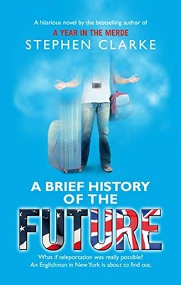 A BRIEF HISTORY OF FUTURE By Stephen Clarke *Excellent Condition*