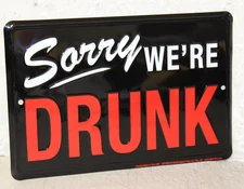 SORRY WE'RE DRUNK Sign Embossed Man Cave Garage Bar Pub Wall Décor US MADE