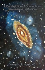 A Constellation of Connections: Contemplative Relationships by Vanessa F. Hurst