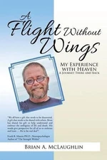 A Flight Without Wings: My Experience with Heaven by Brian McLaughlin (English)