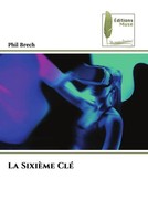 Phil Brech | La SixièMe Clé | Taschenbuch | FranzöSisch (2023) | Éditions Muse