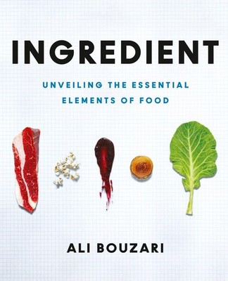 Ingredient: Unveiling the Essential Elements of Food by Ali Bouzari (English) Ha