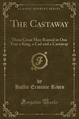 The Castaway Three Great Men Ruined in One Year a
