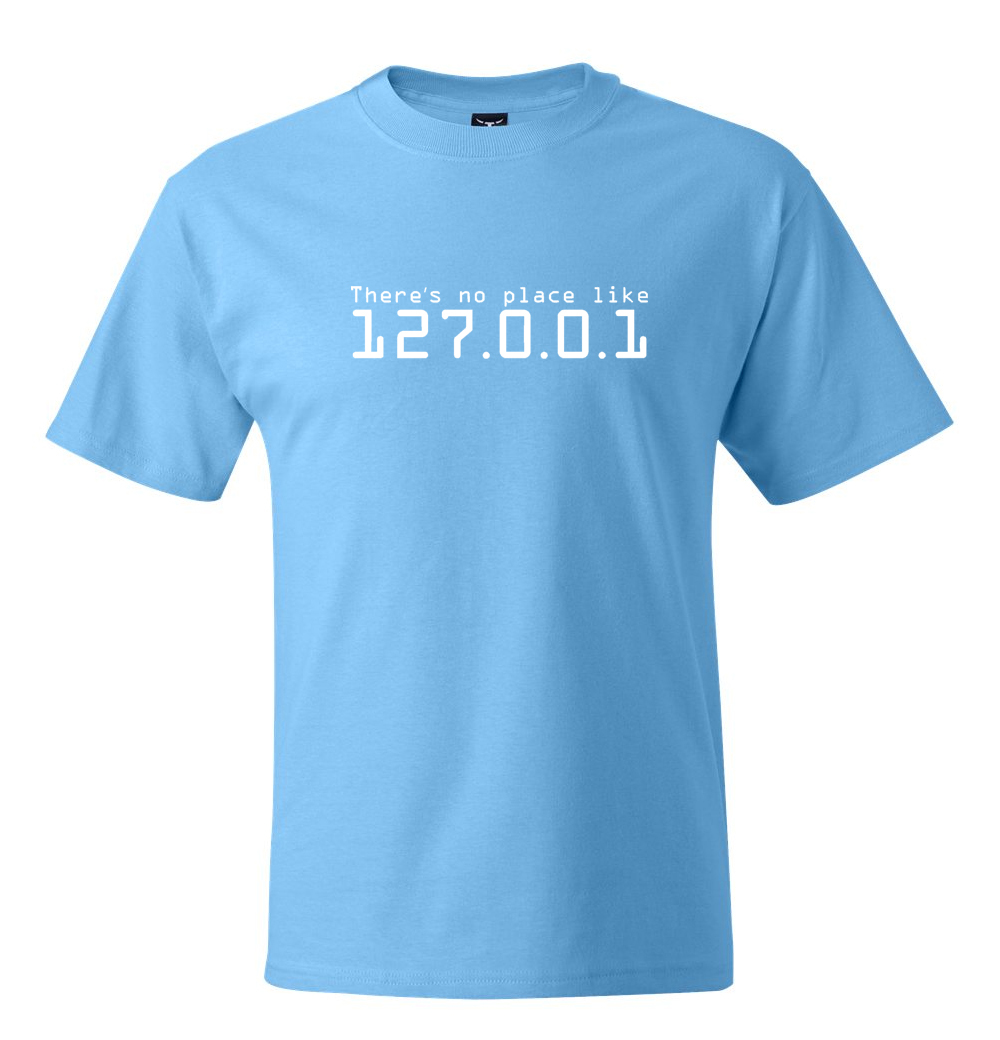 There is no place like 127.0.0.1 Home T-shirt Cool Linux Geek