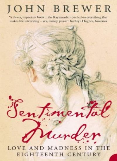 Sentimental Murder: Love and Madness in the Eighteenth Century ..9780006552000