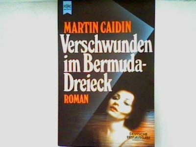Verschwunden im Bermuda-Dreieck (Heyne Nr. 5709) Caidin, Martin: