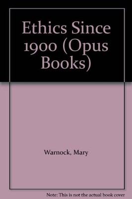 Ethics Since 1900 (Opus Books) By Mary Warnock