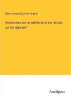 Recherches Sur Les MéTéOres Et Sur Les Lois Qui Les RéGissent RéMi Armand Coulvi