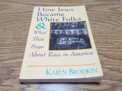 How Jews Became White Folks Karen Brodkin - Race in America Paperback