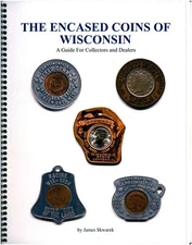New Book ! "The Encased Coins of Wisconsin " includes a free Unc WI Encased Cent