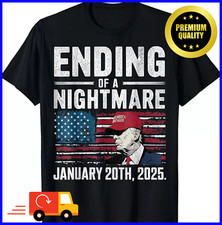 Ending Of Nightmare January 20th 2025 Trump T-Shirt