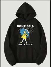 Don't Be A Salty Bitch Funny Humor Hoodie Sweatshirt