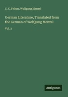 German Literature, Translated From The German Of Wolfgang Menzel Wolfgang Menzel
