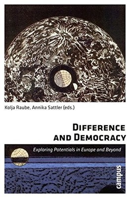 DIFFERENCE AND DEMOCRACY: EXPLORING POTENTIALS IN EUROPE By Kolja Raube & Annika