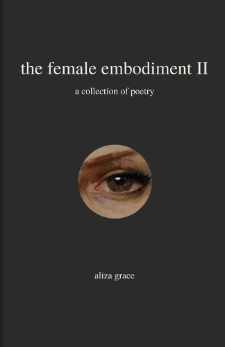 Aliza Grace The female embodiment II (Paperback)